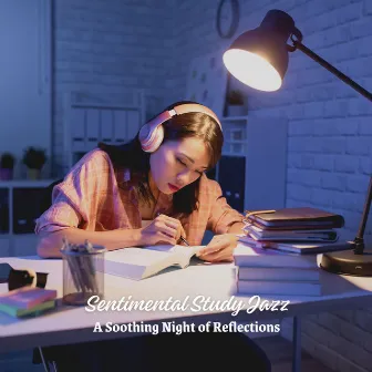 Sentimental Study Jazz: A Soothing Night of Reflections by Studying Jazz