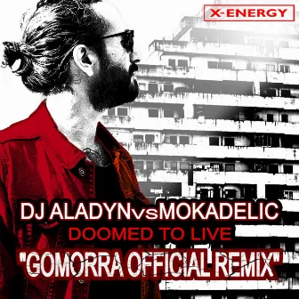 Doomed To Live (Gomorra Official Remix) [Dj Aladyn Vs Mokadelic] by DJ Aladyn