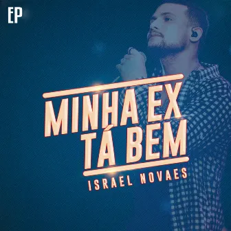 Minha Ex Tá Bem - EP by Israel Novaes