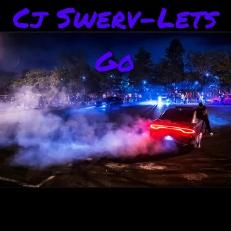 Lets Go by Cj Swerv