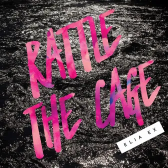 Rattle the Cage by ELIA EX