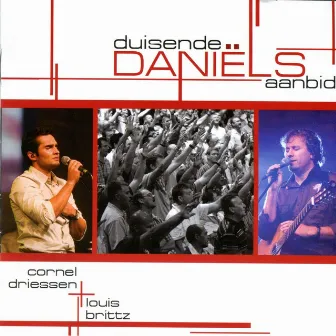 Duisende Daniels Aanbid - Live by Louis Brittz