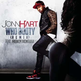 Who Booty (Remix) (feat. French Montana) [Clean Version] by Jonn Hart