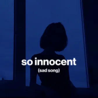 so innocent (sad song) by moody