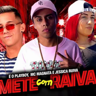 Mete Com Raiva by Jéssica Ruiva