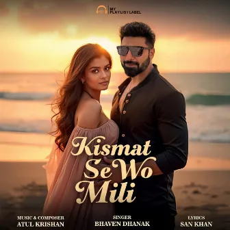 Kismat Se Wo Mili by Bhaven Dhanak