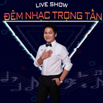 Liveshow Đêm nhạc Trọng Tấn by Trọng Tấn