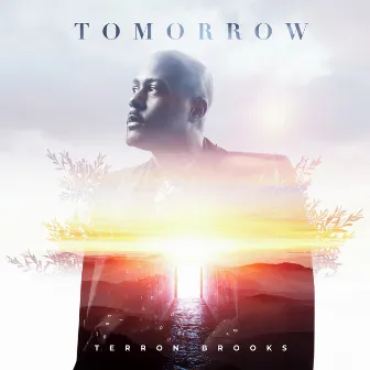 Tomorrow by Terron Brooks