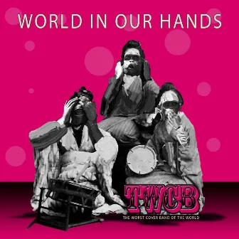 World in Our Hands by The Worst Cover Band Of The World