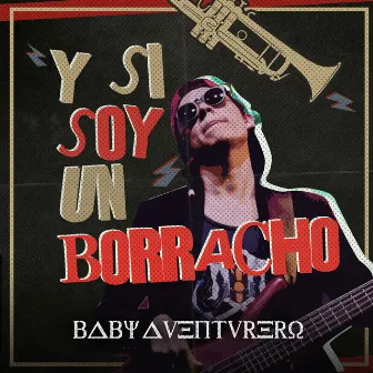 Y Si Soy Un Borracho (Version SKA) by Baby Aventurero