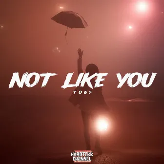 Not Like You by ToGs