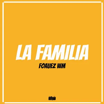 La Familia by Foauez WM