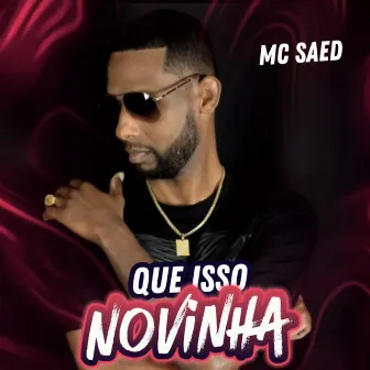 Que Isso Novinha by Mc Saed