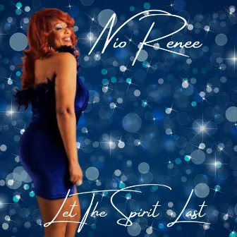 Let The Spirit Last by Nio Renee