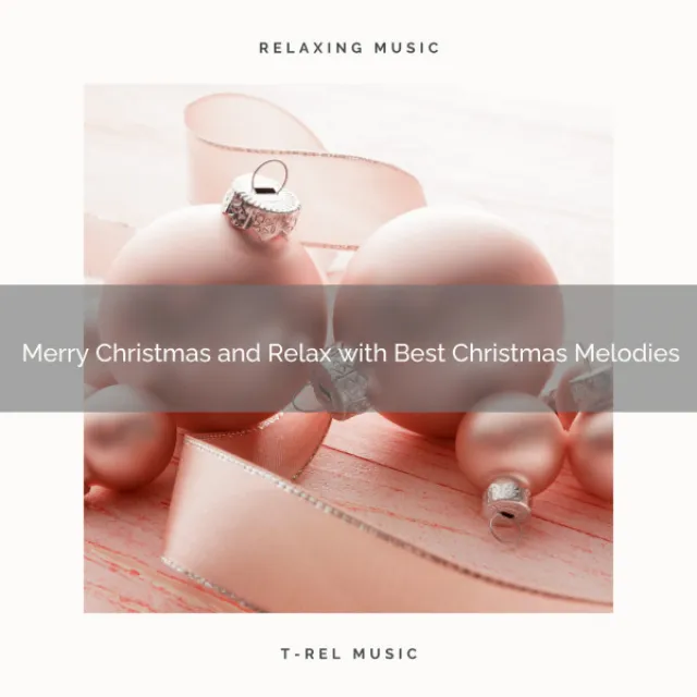 Merry Christmas and Relax with Best Christmas Melodies