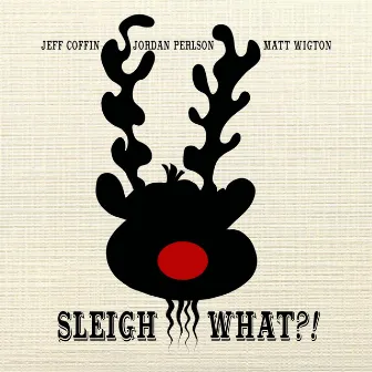 Sleigh What?! by Jordan Perlson