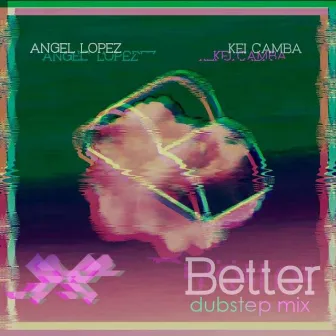 Better (Dubstep Mix) by KZ Mendoza