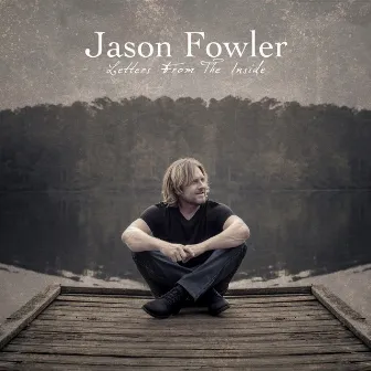 Letters from the Inside by Jason Fowler