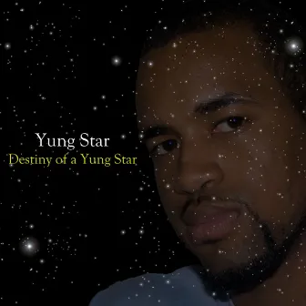 Destiny of a Yung Star by Yung Star