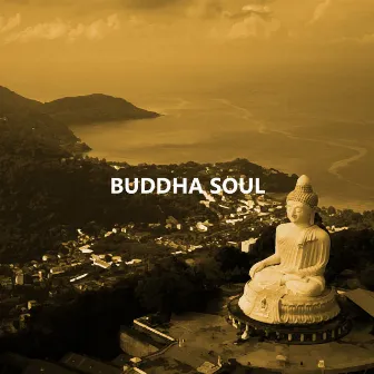 Buddha Soul: Relax and Meditation, Awaken Your Mind, Yoga Music by Deep Meditation Experiences