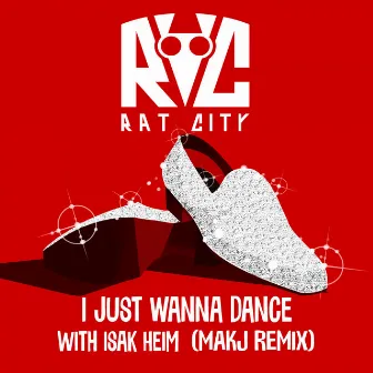 I Just Wanna Dance - MAKJ Remix by Isak Heim