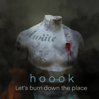 Let's Burn Down The Place by Hoook