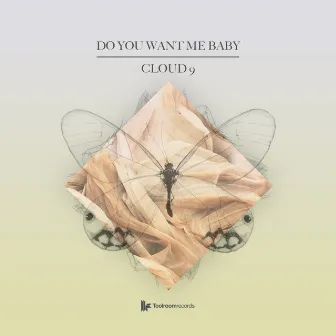 Do You Want Me Baby by Cloud 9