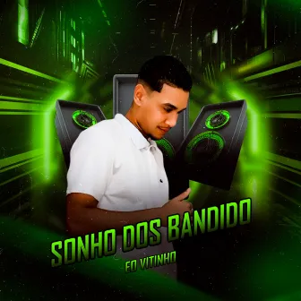 Sonho dos Bandido by Eo Vitinho