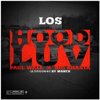 Hood Luv (feat. Paul Wall & Big Shasta) by Los