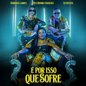 É Por Isso Que Sofre by Bárbara Labres