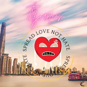 SPREAD LOVE NOT HATE by TJ SOARES