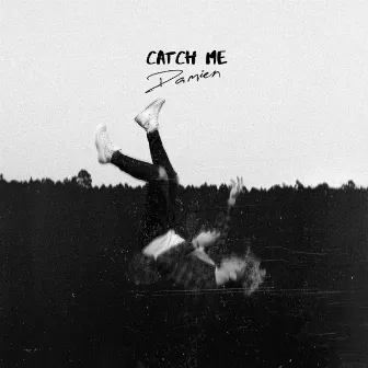 Catch Me by Damien