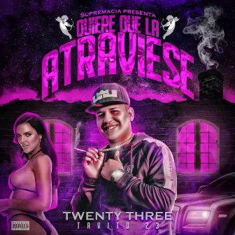 Quiere que la atraviese by Twenty three