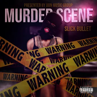 Murder Scene by Slick Bullet