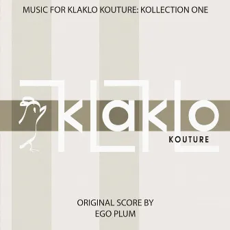 Music for Klaklo Kouture: Kollection One (Original Score) by Ego Plum