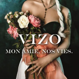 Mon amie, nos vies by Vizo