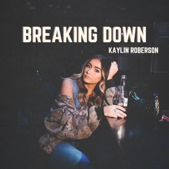 Breaking Down by Kaylin Roberson