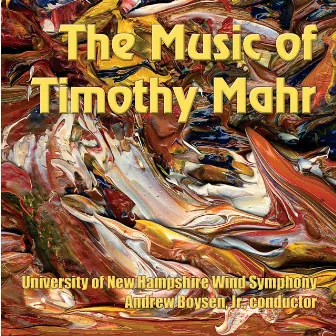 The Music of Timothy Mahr by Andrew Boysen, Jr.