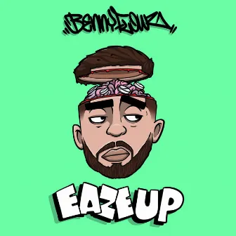 Eaze Up by Benny Flowz