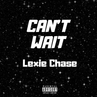 Can't Wait by Lexie Chase