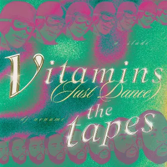 Vitamins (Just Dance) TAPES by A. Slade