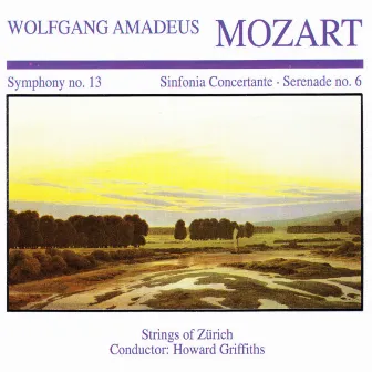 Wolfgang Amedeus Mozart: Symphony No. 13 · Sinfornia Concertante · Serenade No. 6 by Strings Of Zurich