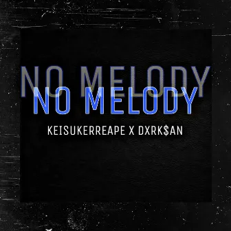 NO MELODY by DXRK$AN