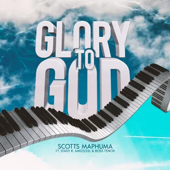 Glory To God by Scotts Maphuma