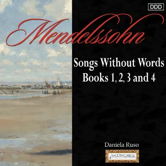 Mendelssohn: Songs Without Words, Books 1,2,3 and 4 by Daniela Ruso