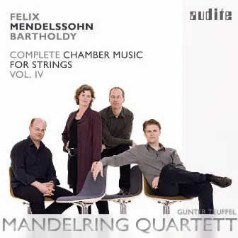 Mendelssohn Bartholdy: Complete Chamber Music for Strings, Vol. 4 by Gunter Teuffel