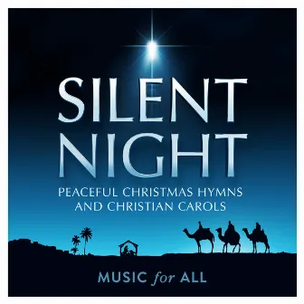 Silent Night : Peaceful Christmas Hymns and Christian Carols by Music For All