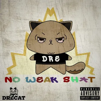 No Weak Shit by DreCat