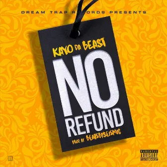 No Refund by Kayo Da Beast