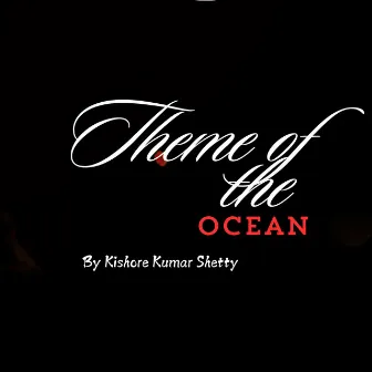 Theme of the Ocean by Kishore Kumar Shetty